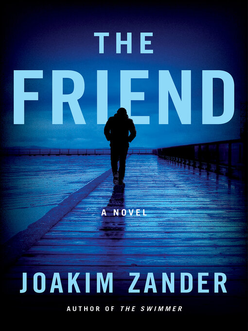 Title details for The Friend by Joakim Zander - Available